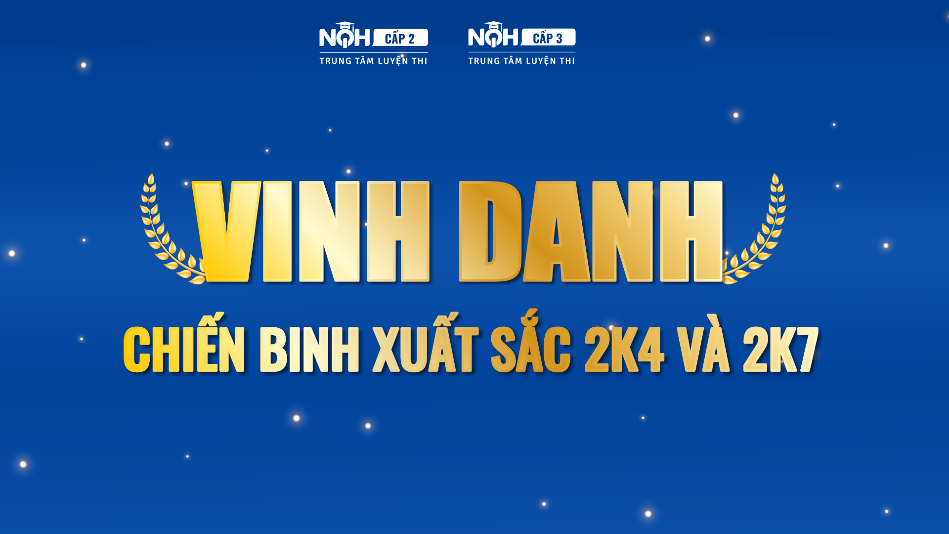 VINH DANH CHIẾN BINH XUẤT SẮC 2K4 VÀ 2K7