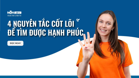 4 Nguyên Tắc Cốt Lõi Để Tìm Được Hạnh Phúc